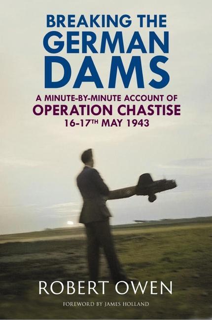 Cover: 9781784389628 | Breaking the German Dams | Dr Robert Owen | Buch | Englisch | 2023