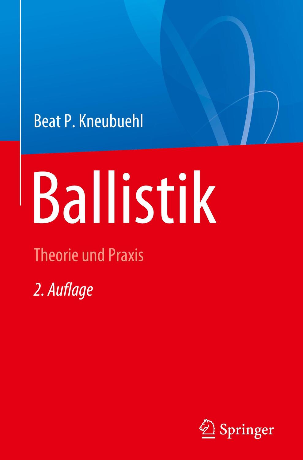 Cover: 9783662647929 | Ballistik | Theorie und Praxis | Beat P Kneubuehl | Buch | XXXIII
