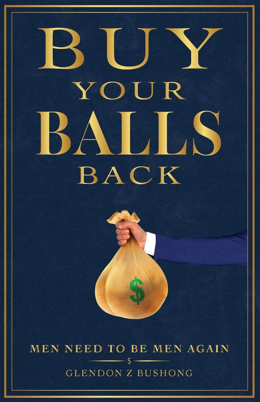 Cover: 9781662953644 | Buy Your Balls Back | Glendon Bushong | Taschenbuch | Englisch | 2024