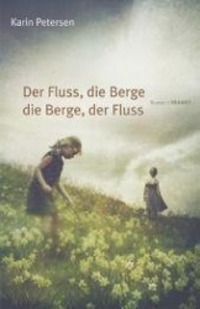 Cover: 9783887472573 | Der Fluss, die Berge die Berge, der Fluss | Roman | Karin Petersen