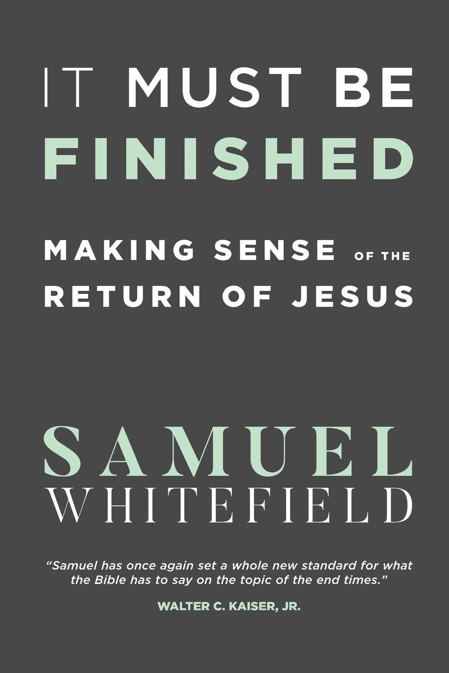 Cover: 9781732338005 | It Must Be Finished | Making Sense of the Return of Jesus | Whitefield