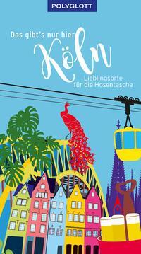 Cover: 9783846408438 | Das gibt's nur hier Köln | Lieblingsorte für die Hosentasche | Ebert