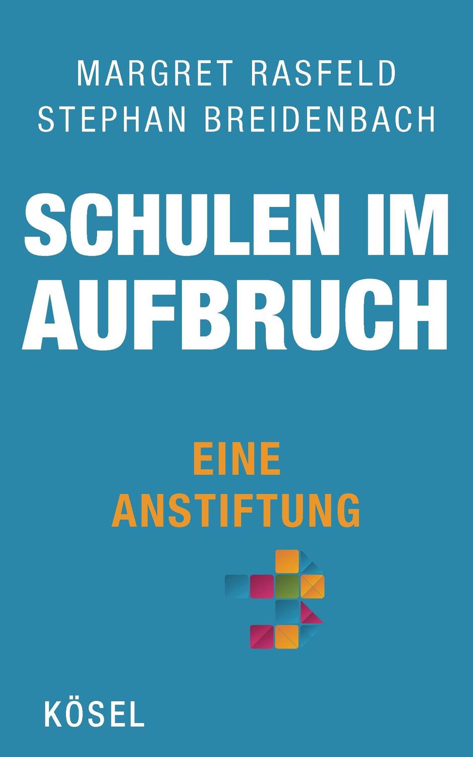 Cover: 9783466310302 | Schulen im Aufbruch - Eine Anstiftung | Margret Rasfeld (u. a.) | Buch