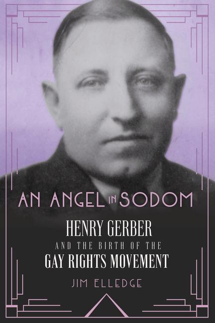 Cover: 9781641606059 | An Angel in Sodom: Henry Gerber and the Birth of the Gay Rights...