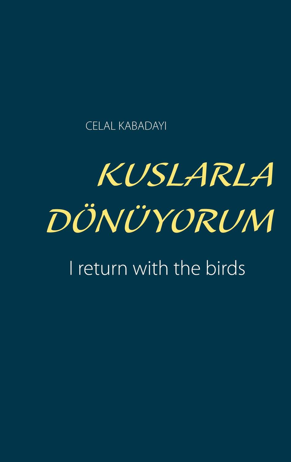 Cover: 9783943360691 | KUSLARLA DÖNÜYORUM | I return with the birds | Celal Kabadayi | Buch