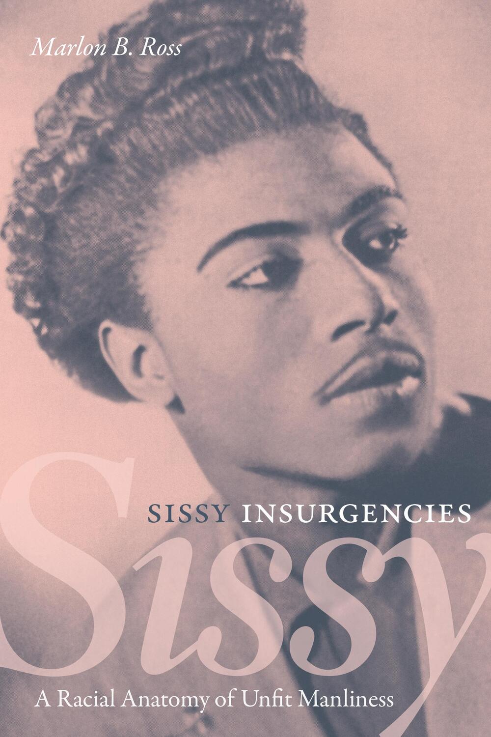 Cover: 9781478017837 | Sissy Insurgencies: A Racial Anatomy of Unfit Manliness | Ross | Buch