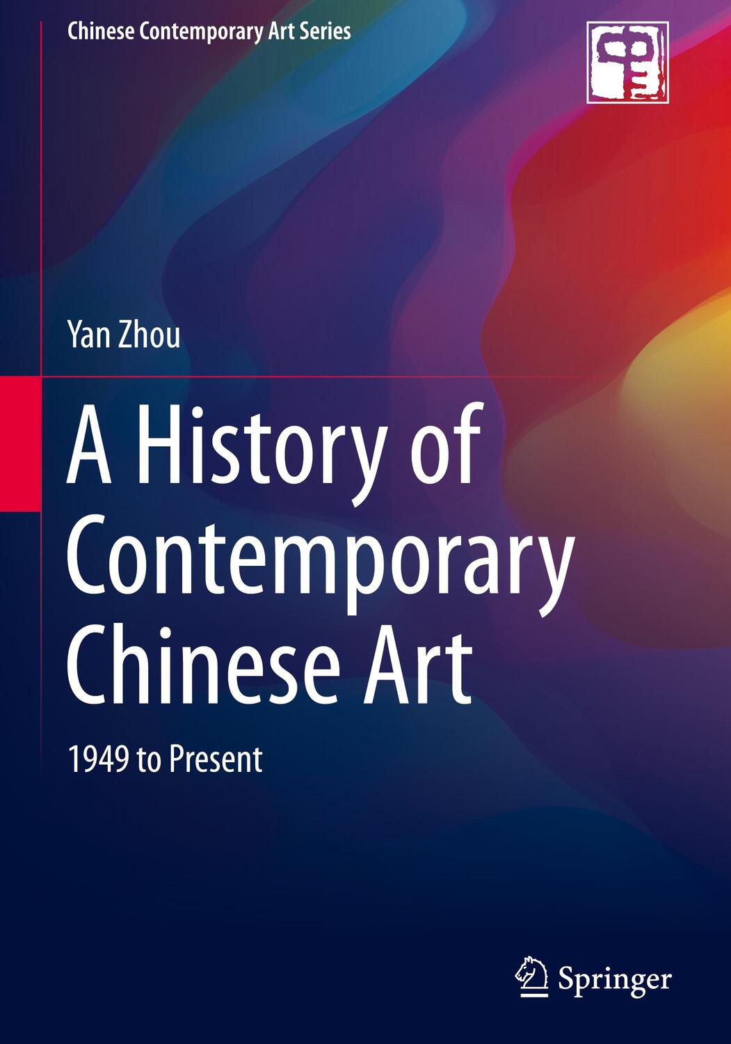 Cover: 9789811511400 | A History of Contemporary Chinese Art | 1949 to Present | Yan Zhou