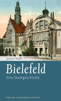 Cover: 9783791731193 | Bielefeld | Eine Stadtgeschichte | Jochen Rath | Taschenbuch | 176 S.