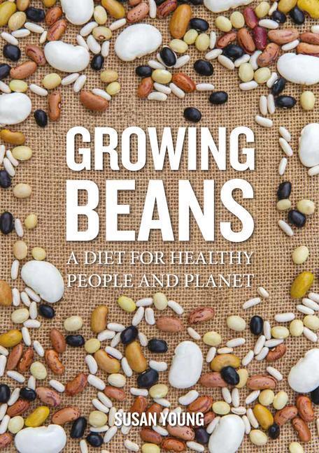 Cover: 9781856232180 | Growing Beans: A Diet for Healthy People & Planet | Susan Young | Buch