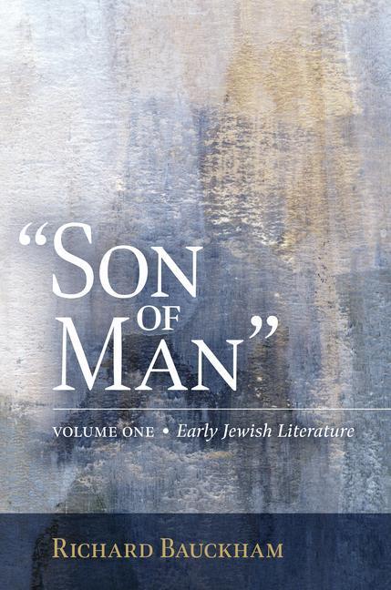 Cover: 9780802883261 | Son of Man | Early Jewish Literature Volume 1 | Richard Bauckham