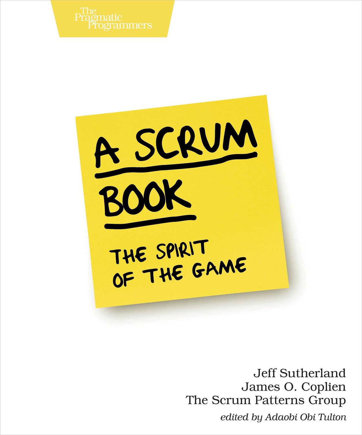Cover: 9781680506716 | A Scrum Book | The Spirit of the Game | Jeff Sutherland (u. a.) | Buch