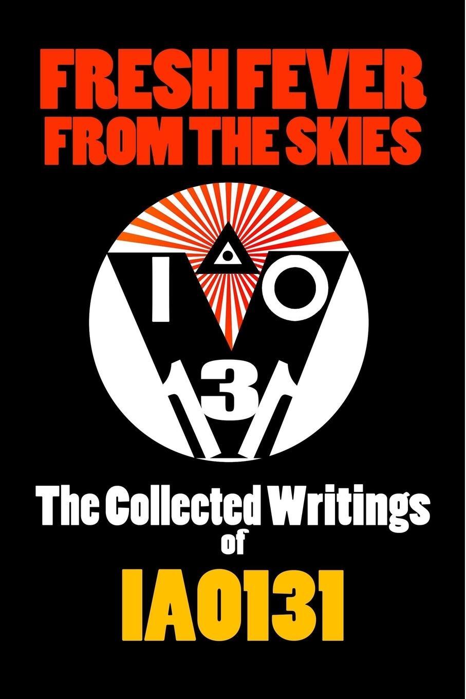 Cover: 9781312401303 | Fresh Fever From the Skies | The Collected Writings of IAO131 | Iao131