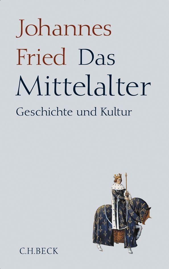 Cover: 9783406578298 | Das Mittelalter | Geschichte und Kultur | Johannes Fried | Buch | 2009
