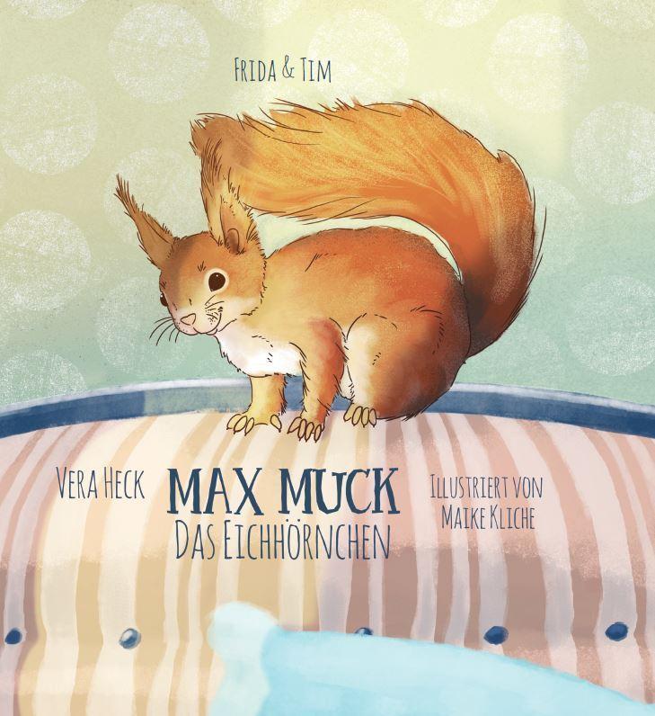 Cover: 9783966981927 | Max Muck - Das Eichhörnchen | Frida und Tim | Vera Heck | Buch | 2020
