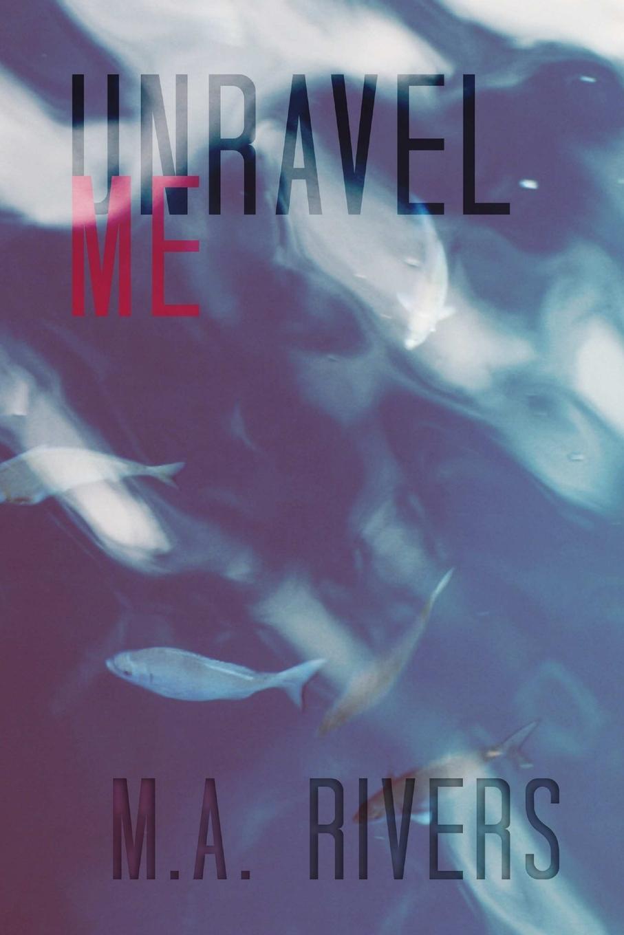 Cover: 9781312884588 | Unravel Me | M. A. Rivers | Taschenbuch | Paperback | Englisch | 2015