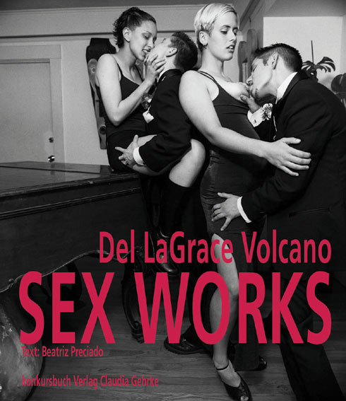 Cover: 9783887693466 | Sex Works 1978-2005 | Engl/dt | Del LaGrace Volcano | Taschenbuch