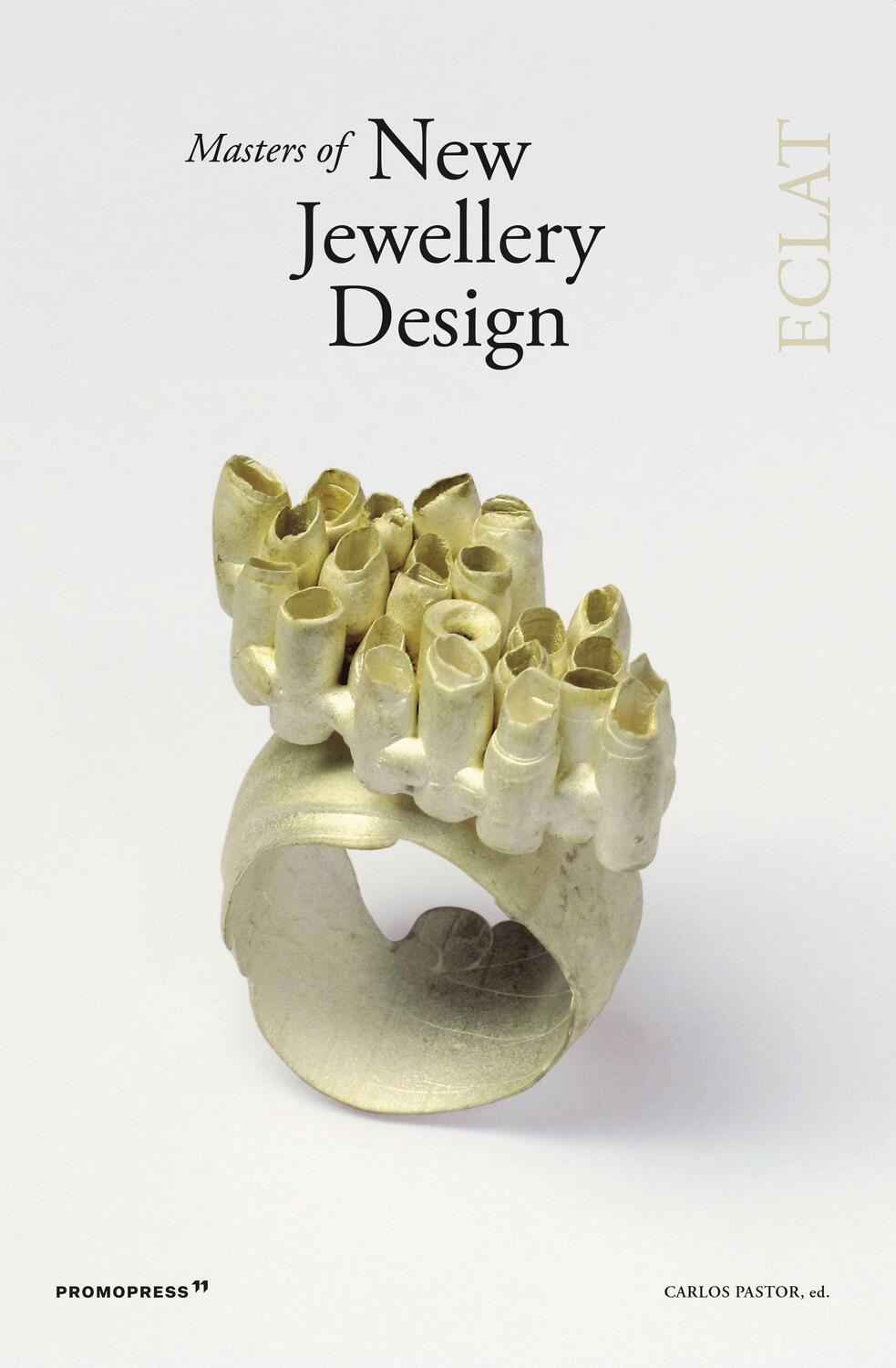 Cover: 9788416851928 | Masters of New Jewellery Design: Eclat | Carlos Pastor | Taschenbuch