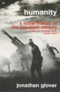 Cover: 9780712665414 | Humanity | the Recent Moral History | Jonathan Glover | Taschenbuch