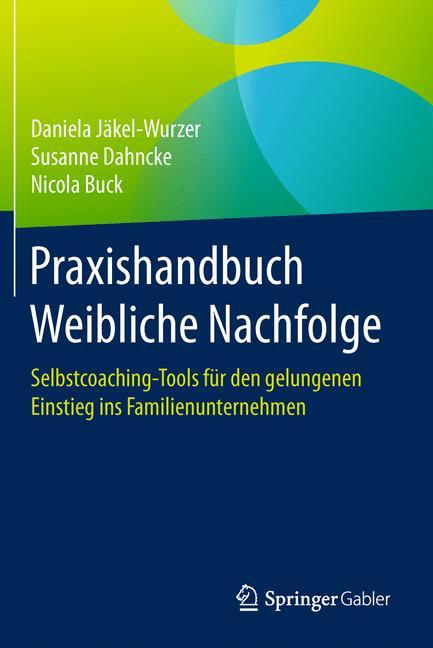 Cover: 9783662528297 | Praxishandbuch Weibliche Nachfolge | Daniela Jäkel-Wurzer (u. a.) | xv