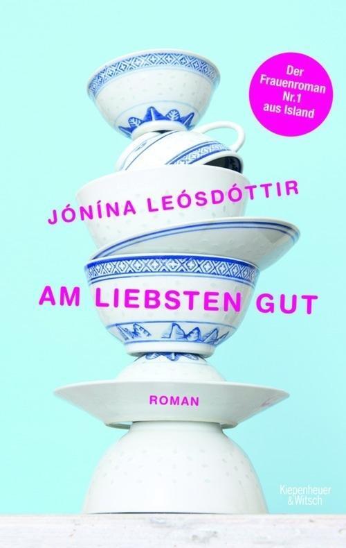 Cover: 9783462043372 | Am liebsten gut | Roman | Jonina Leosdottir | Taschenbuch | 304 S.