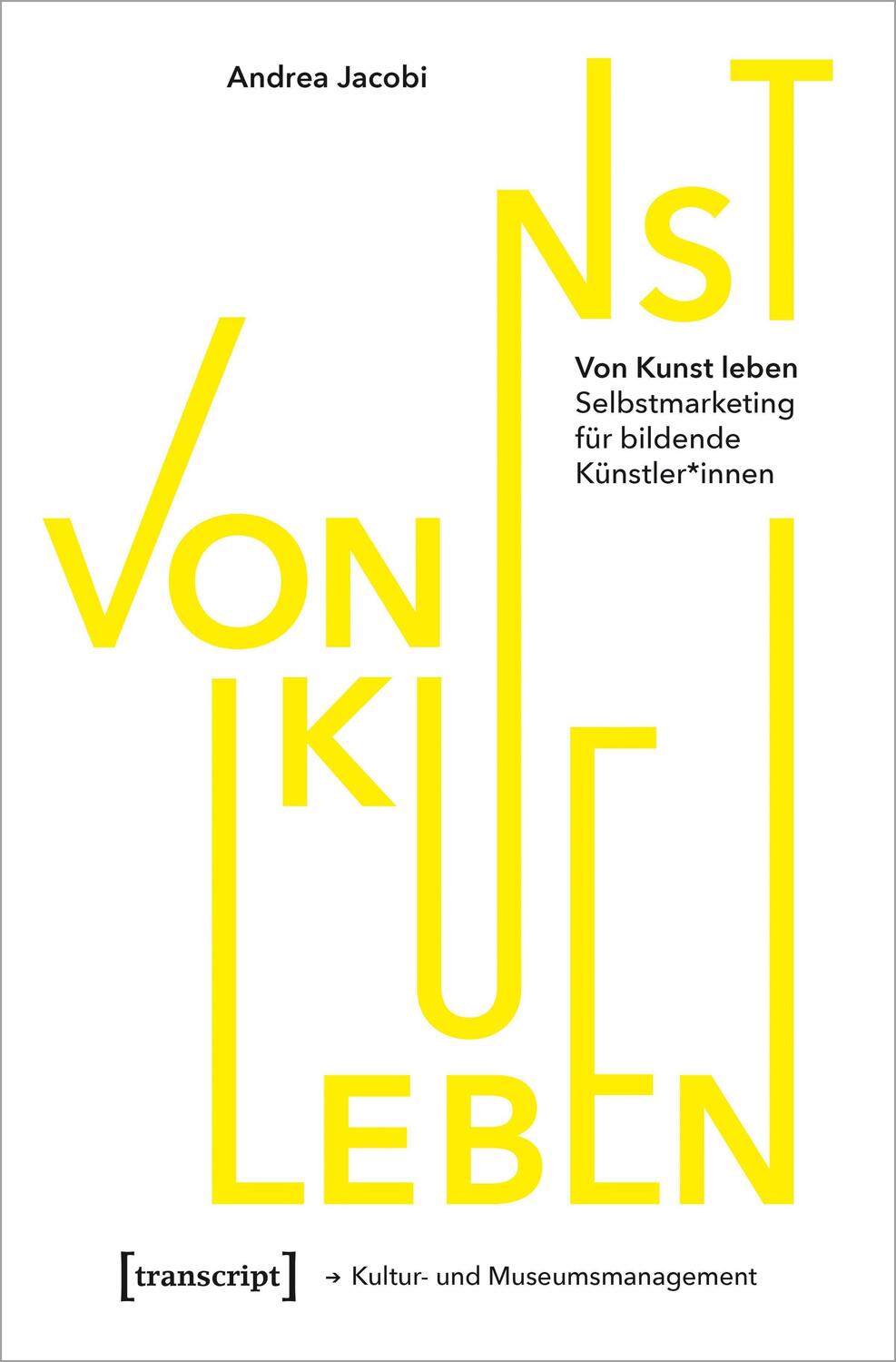 Cover: 9783837652796 | Von Kunst leben | Selbstmarketing für bildende Künstler*innen | Jacobi