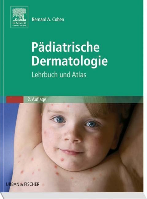 Cover: 9783437313882 | Pädiatrische Dermatologie | Lehrbuch und Atlas | Bernard A Cohen