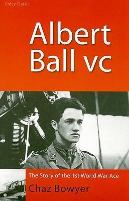Cover: 9780947554897 | Albert Ball VC | The Story of the 1st World War Ace | Chaz Bowyer