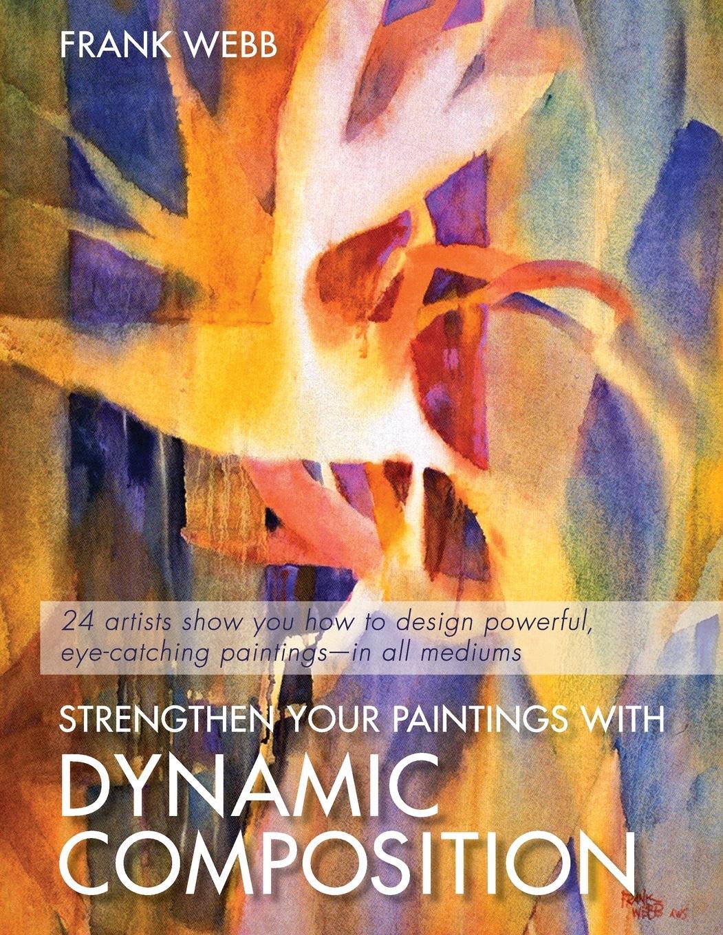 Cover: 9781626540408 | Strengthen Your Paintings With Dynamic Composition | Frank Webb | Buch
