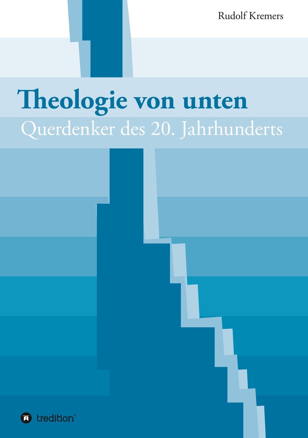 Cover: 9783743963740 | Theologie von unten | Querdenker des 20. Jahrhunderts | Rudolf Kremers