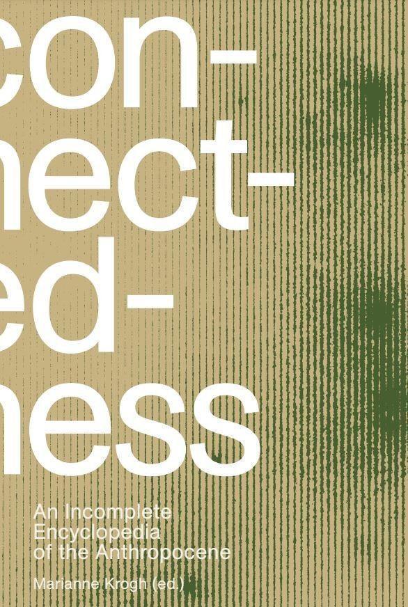 Cover: 9788794102308 | Connectedness: an incomplete encyclopedia of anthropocene | Krogh