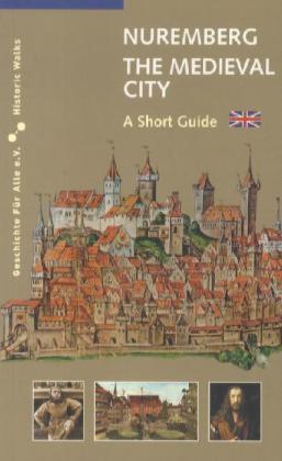 Cover: 9783930699599 | Nuremberg the Medieval City | A Short Guide | Martin Schieber | Buch