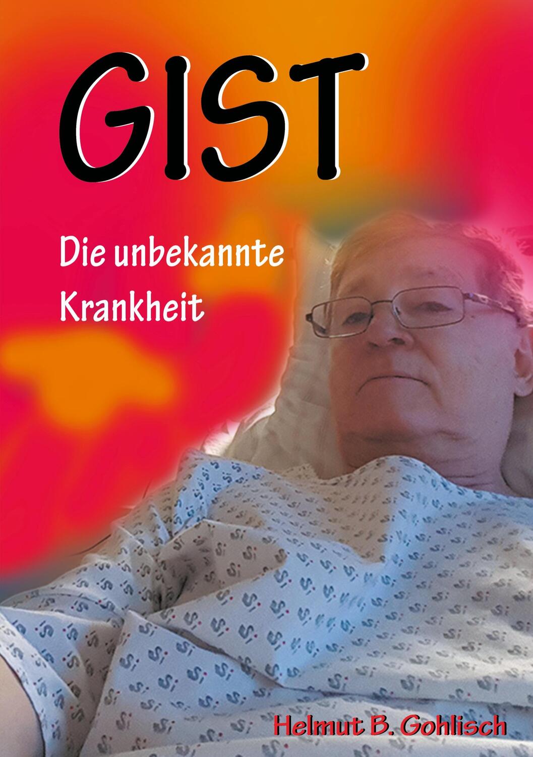 Cover: 9783752687965 | GIST | Die unbekannte Krankheit | Helmut B. Gohlisch | Taschenbuch