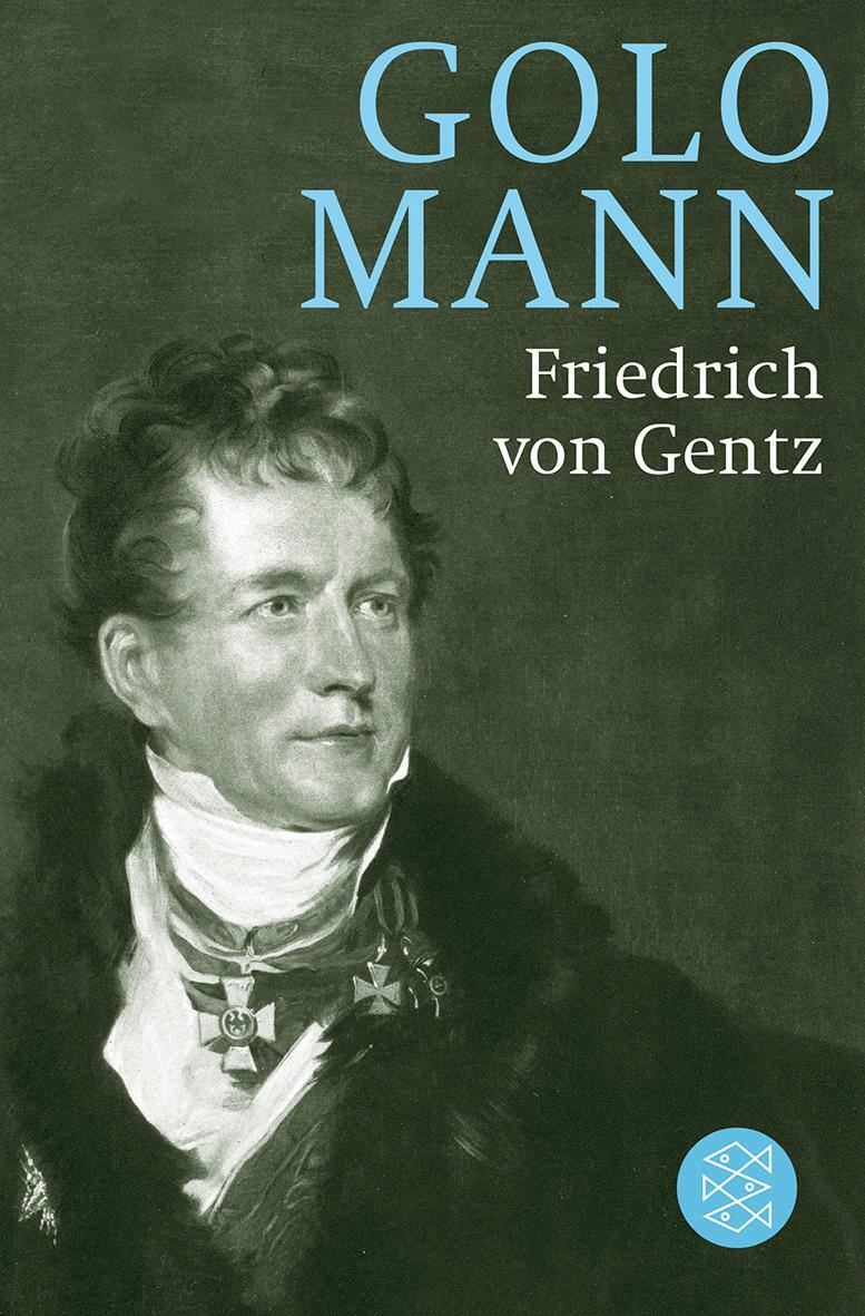 Cover: 9783596188000 | Friedrich von Gentz | Gegenspieler Napoleons, Vordenker Europas | Mann