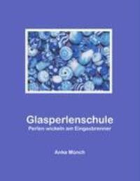 Cover: 9783833437120 | Glasperlenschule | Perlen wickeln am Eingasbrenner | Anka Münch | Buch