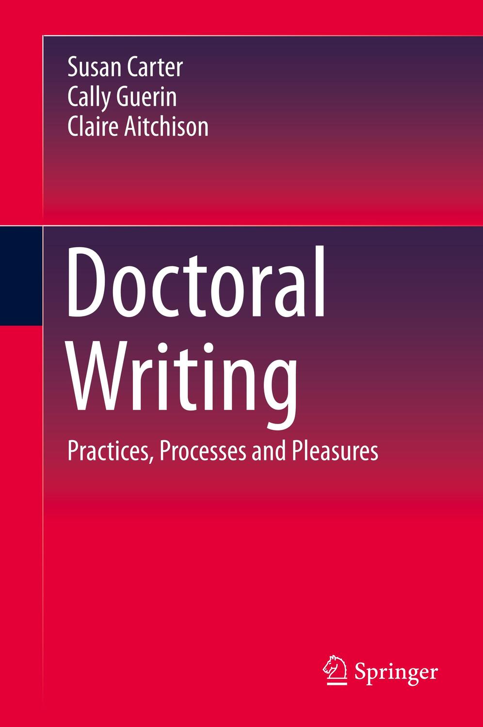 Cover: 9789811518072 | Doctoral Writing | Practices, Processes and Pleasures | Carter (u. a.)