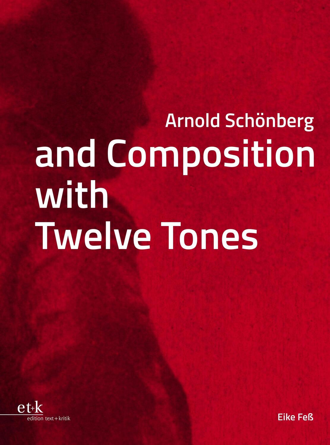 Cover: 9783967078633 | Arnold Schönberg and Composition with Twelve Tones | Eike Feß | Buch