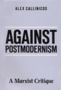 Cover: 9780745606149 | Against Postmodernism | A Marxist Critique | Alex Callinicos | Buch