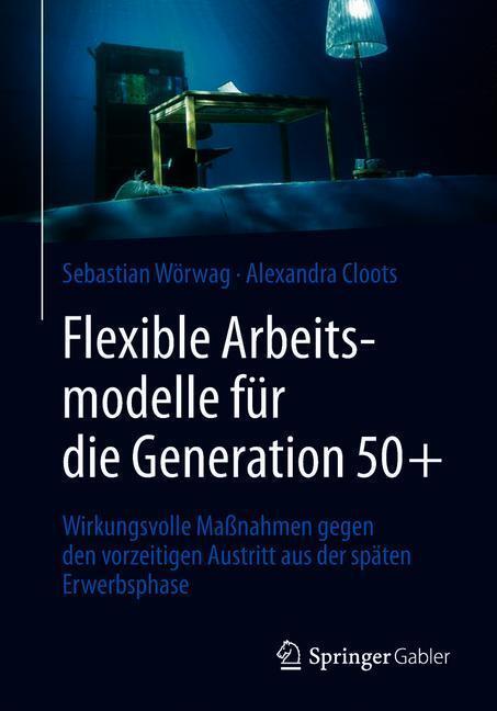 Cover: 9783658205379 | Flexible Arbeitsmodelle für die Generation 50+ | Cloots (u. a.) | Buch