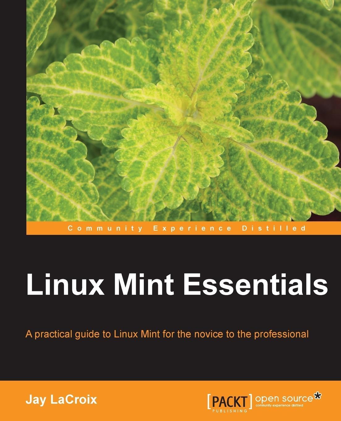 Cover: 9781782168157 | Linux Mint Essentials | Jay Lacroix | Taschenbuch | Paperback | 2014