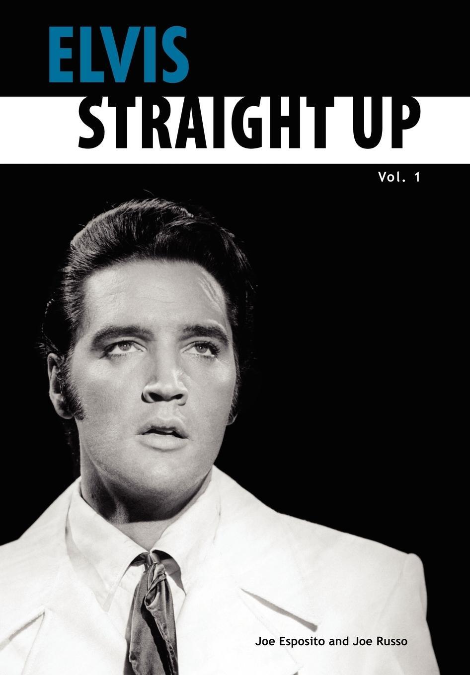 Cover: 9780979713200 | Elvis-Straight Up, Volume 1, By Joe Esposito and Joe Russo | Joe Russo