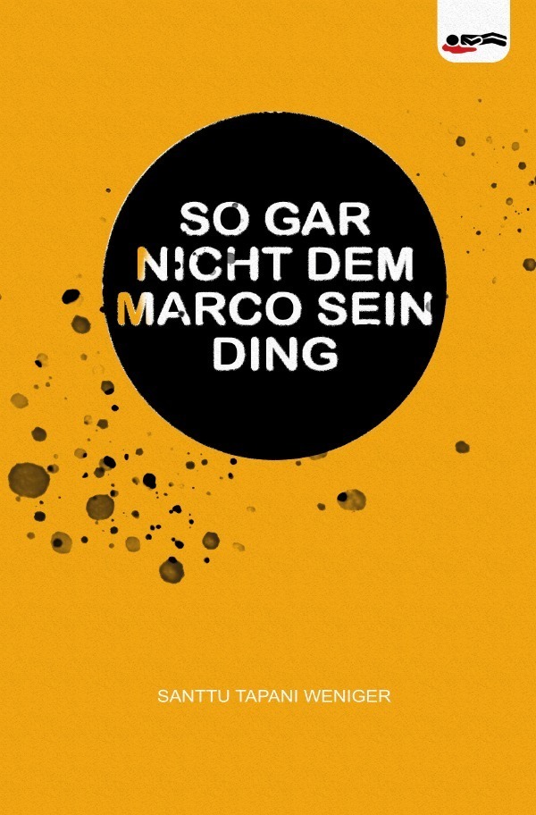 Cover: 9783748586876 | So gar nicht dem Marco sein Ding | Santtu Weniger | Taschenbuch | 2019