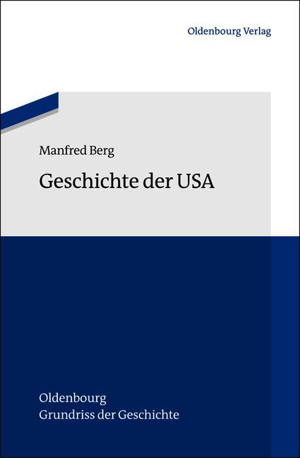 Cover: 9783486704822 | Geschichte der USA | Manfred Berg | Buch | Deutsch | 2013