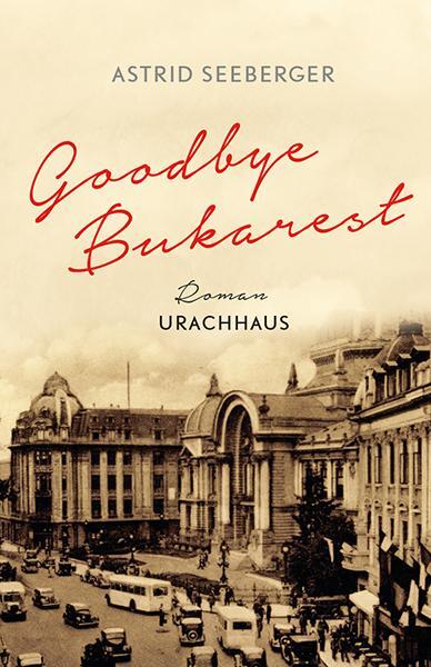 Cover: 9783825152307 | Goodbye, Bukarest | Astrid Seeberger | Buch | Deutsch | 2020