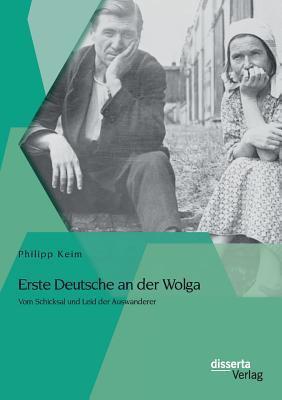 Cover: 9783954256440 | Erste Deutsche an der Wolga: Vom Schicksal und Leid der Auswanderer