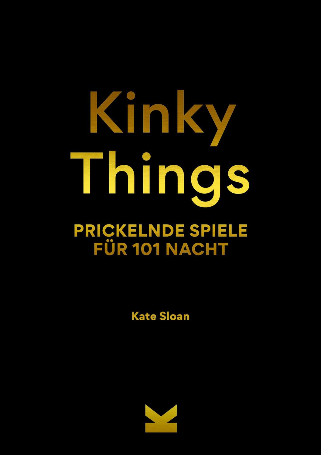 Cover: 9783962442316 | Kinky Things | Prickelnde Spiele für 101 Nacht | Kate Sloan | Buch