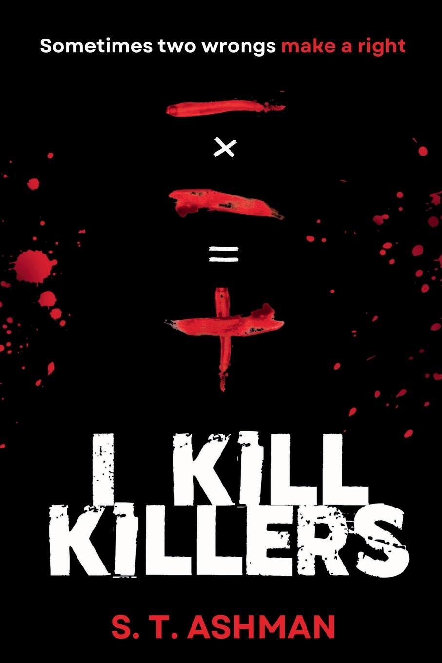 Cover: 9781737856931 | I Kill Killers | S. T. Ashman | Taschenbuch | Paperback | Englisch