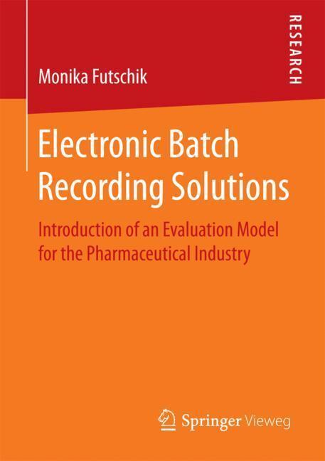 Cover: 9783658198183 | Electronic Batch Recording Solutions | Monika Futschik | Taschenbuch