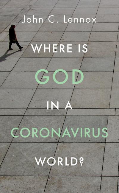 Cover: 9781784985691 | Where Is God in a Coronavirus World? | John Lennox | Taschenbuch