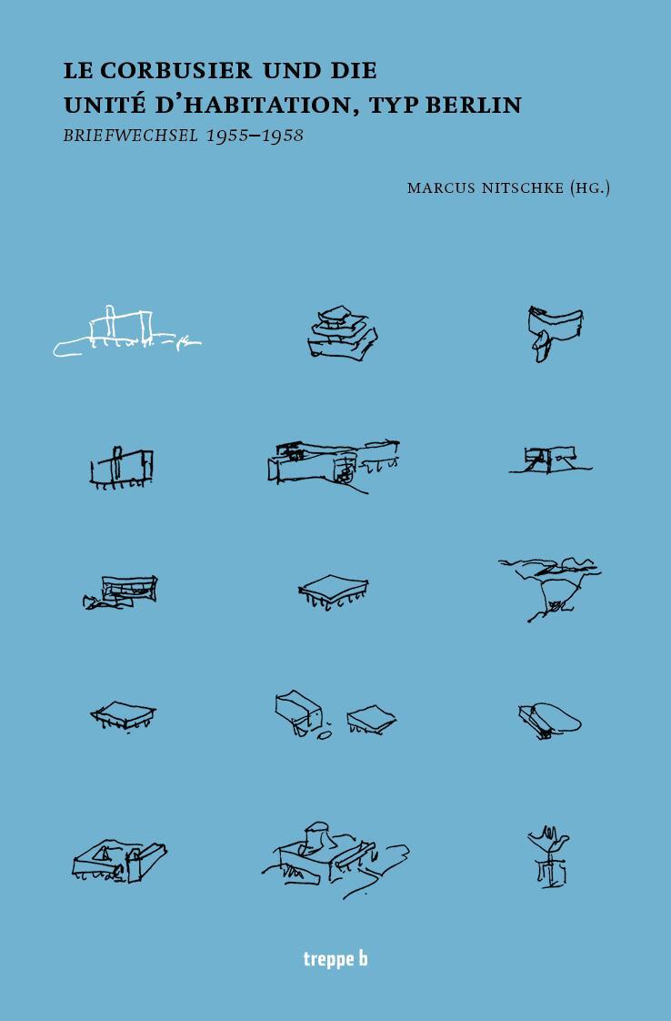 Cover: 9783965510128 | Le Corbusier und die Unité d'Habitation, Typ Berlin | Marcus Nitschke