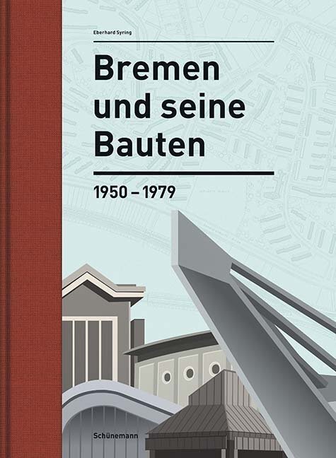 Cover: 9783944552309 | Bremen und seine Bauten | 1950-1979 | Eberhard Syring | Buch | 2014